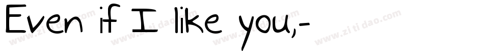 Even if I like you,字体转换